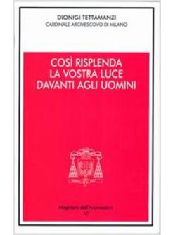 COSI' RISPLENDA LA VOSTRA LUCE DAVANTI AGLI UOMINI
