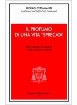 PROFUMO DI UNA VITA SPRECATA ALLE MONACHE DI CLAUSURA E ALLE COMUNITA' CRISTAN