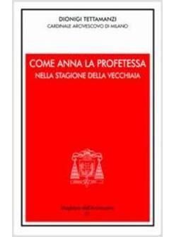 COME ANNA LA PROFETESSA NELLA STAGIONE DELLA VECCHIAIA