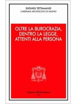 OLTRE LA BUROCRAZIA DENTRO LA LEGGE ATTENTI ALLA PERSONA