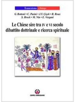 CHIESE SIRE TRA IV E VI SECOLO DIBATTITO DOTTRINALE E RICERCA SPIRITUALE