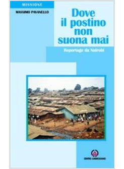 DOVE IL POSTINO NON SUONA MAI   REPORTAGE DA NAIROBI