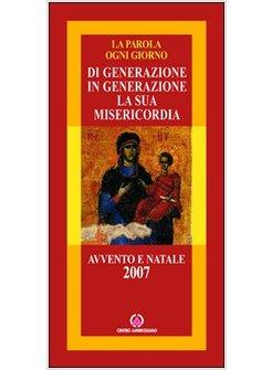 DI GENERAZIONE IN GENERAZIONE LA SUA MISERICORDIA AVVENTO E NATALE 2007