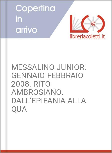 MESSALINO JUNIOR. GENNAIO FEBBRAIO 2008. RITO AMBROSIANO. DALL'EPIFANIA ALLA QUA