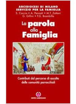 PAROLA ALLA FAMIGLIA CONTRIBUTI DAL PERCORSO DI ASCOLTO DELLE COMUNITA' (LA)