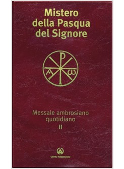 MESSALE AMBROSIANO QUOTIDIANO 2 MISTERO DELLA PASQUA DEL SIGNORE