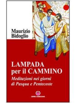 LAMPADA PER IL CAMMINO MEDITAZIONI NEI GIORNI DI PASQUA E PENTECOSTE