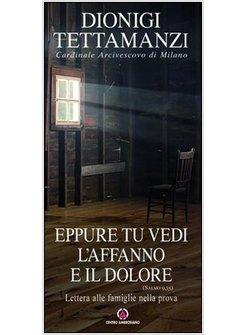 EPPURE TU VEDI L'AFFANNO E IL DOLORE