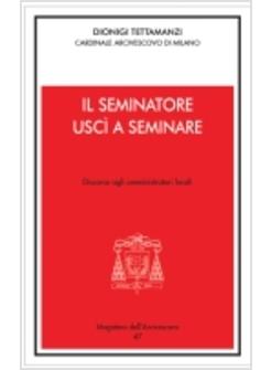 IL SEMINATORE USCI' A SEMINARE DISCORSO AGLI AMMINISTRATORI LOCALI