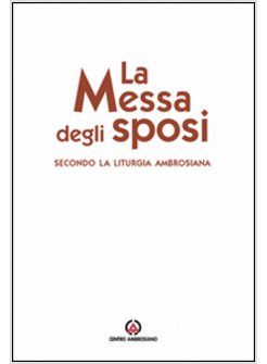 MESSA DEGLI SPOSI. SECONDO LA LITURGIA AMBROSIANA (LA)
