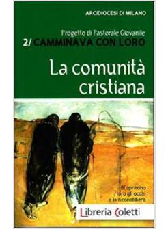 COMUNITA' CRISTIANA PROGETTO DI PASTORALE GIOVANILE 2. CAMMINAVA CON LORO