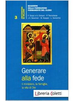 GENERARE LA FEDE. IL MISTERO, LA FAMIGLIA, LA VITA DI DIO