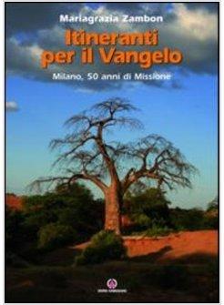 ITINERANTI PER IL VANGELO. MILANO, 50 ANNI DI MISSIONE