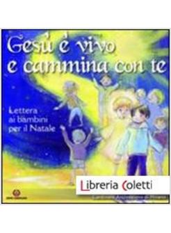 GESU' E' VIVO E CAMMINA CON TE LETTERA AI BAMBINI PER IL NATALE 