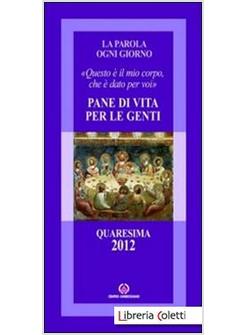 PANE DI VITA PER LE GENTI. «QUESTO E' IL MIO CORPO CHE E' DATO PER VOI»