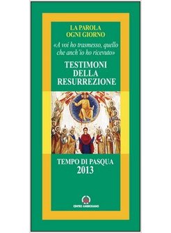 TESTIMONI DELLA RESURREZIONE. «A VOI HO TRASMESSO, QUELLO CHE ANCH'IO HO