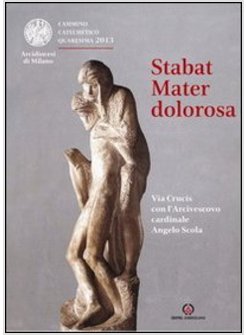 STABAT MATER DOLOROSA. VIA CRUCIS 2013 CON L'ARCIVESCOVO ANGELO SCOLA