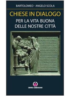 CHIESE IN DIALOGO. PER LA VITA BUONA DELLE NOSTRE CITTA'