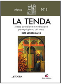 TENDA. MESSA QUOTIDIANA E MEDITAZIONE PER OGNI GIORNO DEL MESE. RITO AMBROSIANO.