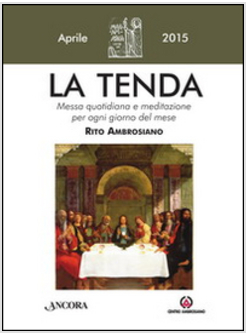 TENDA. MESSA QUOTIDIANA E MEDITAZIONE PER OGNI GIORNO DEL MESE. RITO AMBROSIANO.