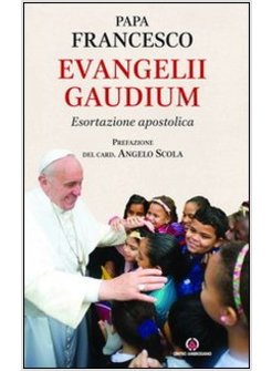 EVANGELII GAUDIUM. ESORTAZIONE APOSTOLICA