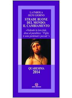 STRADE BUONE DEL MONDO: IL CAMBIAMENTO. VEDENDO LA LORO FEDE, DISSE AL PARALITIC