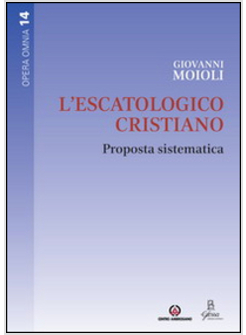 L'ESCATOLOGICO CRISTIANO. PROPOSTA SISTEMATICA