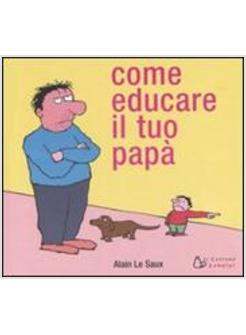 COME EDUCARE IL TUO PAPA'