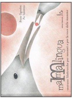 MAMMALINGUA. VENTUNO FILASTROCCHE PER NEONATI E PER LA VOCE DELLE MAMME