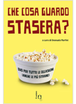 CHE COSA GUARDO STASERA? DVD PER TUTTE LE OCCASIONI (ANCHE LE PIU' STRANE)
