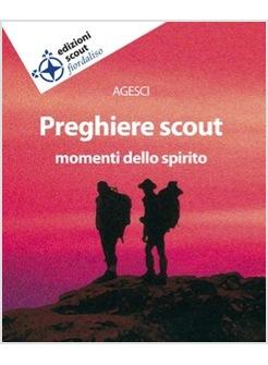 PREGHIERE SCOUT MOMENTI DELLO SPIRITO