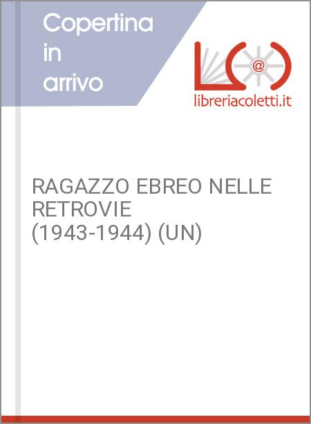 RAGAZZO EBREO NELLE RETROVIE (1943-1944) (UN)
