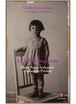 LA FARFALLA IMPAZZITA. DALLE FOSSE ARDEATINE AL PROCESSO PRIEBKE