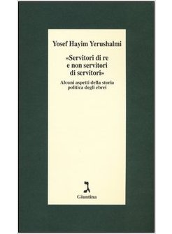 «SERVITORI DI RE E NON SERVITORI DI SERVITORI». ALCUNI ASPETTI DELLA STORIA