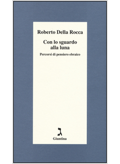 CON LO SGUARDO ALLA LUNA. PERCORSI DI PENSIERO EBRAICO