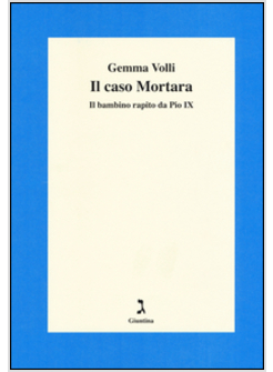 CASO MORTARA. IL BAMBINO RAPITO DA PIO IX (IL)