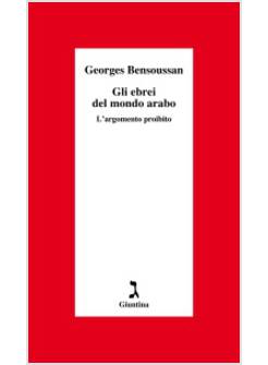 GLI EBREI NEL MONDO ARABO. L'ARGOMENTO PROIBITO 