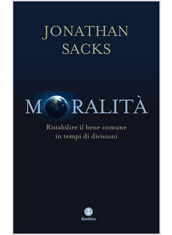 MORALITA'. RISTABILIRE IL BENE COMUNE IN TEMPI DI DIVISIONI