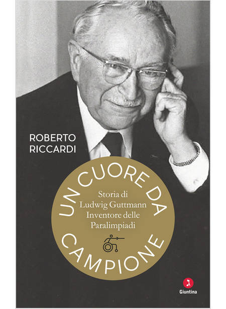 CUORE DA CAMPIONE. STORIA DI LUDWIG GUTTMANN, INVENTORE DELLE PARALIMPIADI (UN)