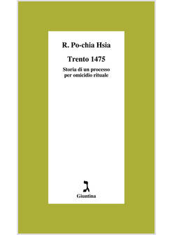 TRENTO 1475. STORIA DI UN PROCESSO PER OMICIDIO RITUALE