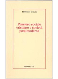 PENSIERO SOCIALE CRISTIANO E SOCIETA' POST MODERNA