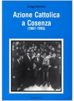 AZIONE CATTOLICA A COSENZA (1867-1995)