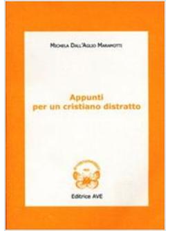 APPUNTI PER UN CRISTIANO DISTRATTO