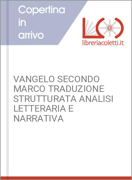 VANGELO SECONDO MARCO TRADUZIONE STRUTTURATA ANALISI LETTERARIA E NARRATIVA