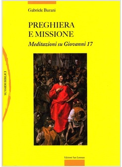 PREGHIERA E MISSIONE. MEDITAZIONI SU GIOVANNI 17