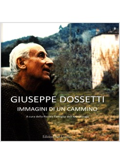 GIUSEPPE DOSSETTI. IMMAGINI DI UN CAMMINO