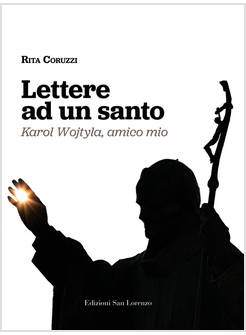 LETTERE AD UN SANTO KAROL WOJTYLA, AMICO MIO