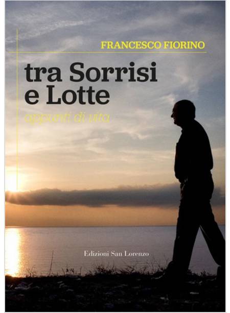 TRA SORRISI E LOTTE. APPUNTI DI VITA