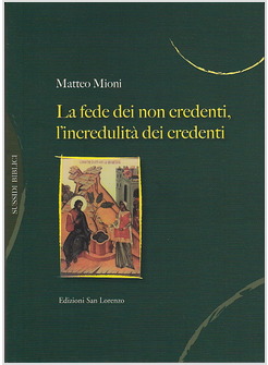 LA FEDE DEI NON CREDENTI, L'INCREDULITA' DEI CREDENTI