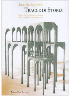 TRACCE DI STORIA LINEE DI FORMAZIONE E SVILUPPO DELLA MENTALITA' CONTEMPORANEA